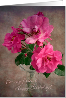 Beautiful Roses Friend’s Birthday Card