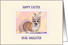 Happy Easter Daughter, Corgi dog wearing a tutu and bunny ears card