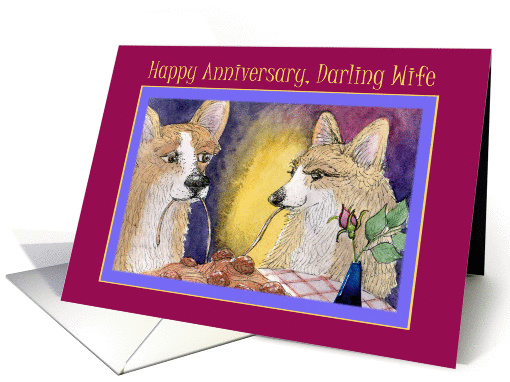 Happy Anniversary Wife, lady and the Corgi sharing spaghetti card
