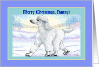 Merry Christmas Nanny, white poodle on ice skates card