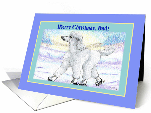 Merry Christmas Dad, white poodle on ice skates card (1452852)