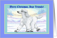 Merry Christmas friends, white poodle on ice skates card