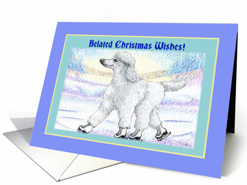 Belated Christmas wishes, white poodle on ice skates card (1453096)