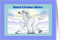 Belated Christmas wishes, white poodle on ice skates card