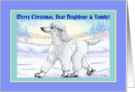 Merry Christmas neighbour and family, white poodle on ice skates card