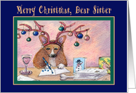Merry Christmas Sister, Corgi writing Christmas cards
