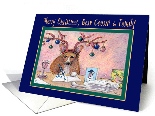 Merry Christmas Cousin & family, Corgi writing Christmas card
