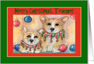 Merry Christmas Teacher, Corgis wearing jingle bell collars card