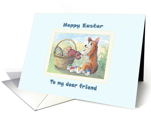 Happy Easter dear friend, Corgi dog decorating Easter eggs card