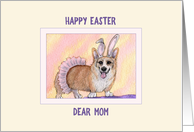 Happy Easter Mom, Corgi dog wearing a tutu and bunny ears card