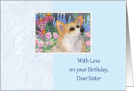 Happy Birthday Sister, corgi sitting in a flower garden card