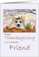 Happy Thanksgiving, Friend - Corgi dog in Autumn leaves card