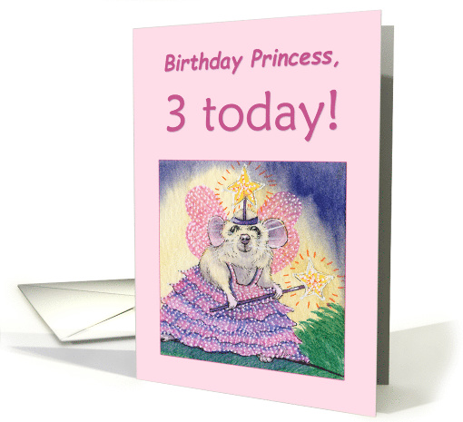 Birthday Princess, 3 today. 3rd birthday mouse fairy, card (1523616)