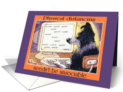 Physical Distancing needn't be Unsociable, Dog Emailing Friends card