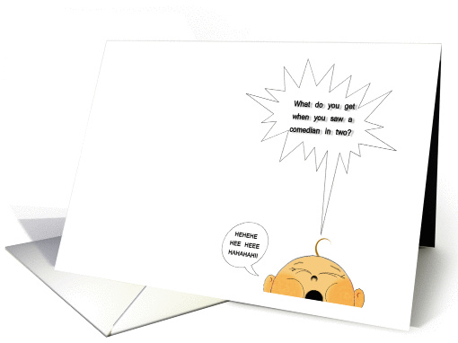 What do you get when you saw a comedian in two? card (118437)