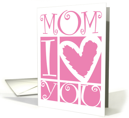 MoM I love you card (188251)