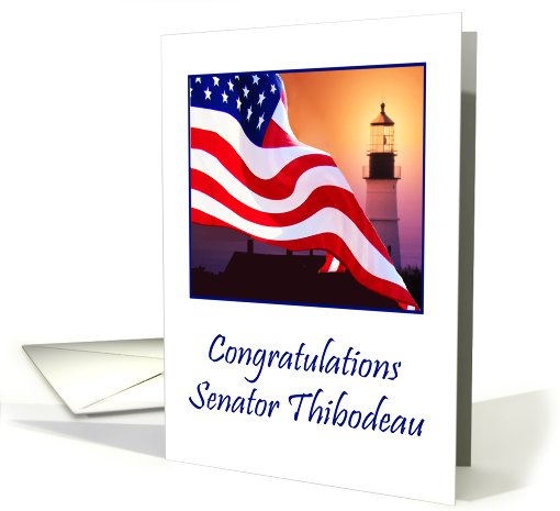 Congratulations, Senator Thibodeau, American Flag, Lighthouse card
