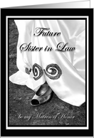 Future Sister in Law be my Matron of Honor Wedding Dress and Shoe card