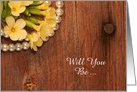 Be My Bridesmaid,Yellow Flowers and Barn Wood,Custom Personalize card