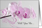 Will You Be My Bridesmaid,Pink Orchids on White, Custom Personalize card