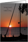 Happy Father’s Day to Friend - Sailboat at Sunset card