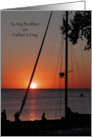 Happy Father’s Day to Brother - Sailboat Sunset card