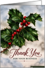 Thank You For Your Business Holiday Holly Leaves and Berries card