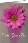 Will You Be My Bridesmaid - Pink Daisy Flower card