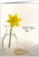 Will You Be My Bridesmaid,Yellow Daffodil on White, Custom Personalize card