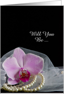 Will You Be My Bridesmaid,Pink Orchid and Pearls, Custom Personalize card
