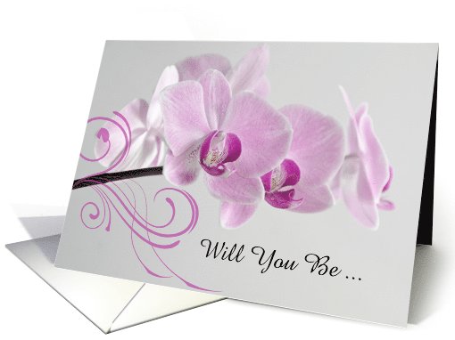 Will You Be My Bridesmaid,Pink Orchids on White, Custom... (1009625)