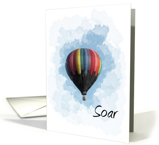 Soar - Encouragement - Hot Air Balloon card (187870)
