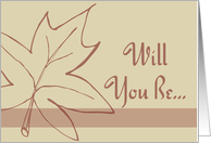 Will You Be My Bridesmaid - Maple Leaf card