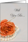 Elegant Orange Rose and Pearls Will You Be My Bridesmaid Invitation Card