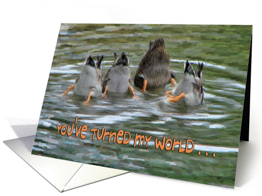 You turned my world upside down card (132304)
