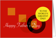 Happy Father’s Day - World’s Greatest Dad! card