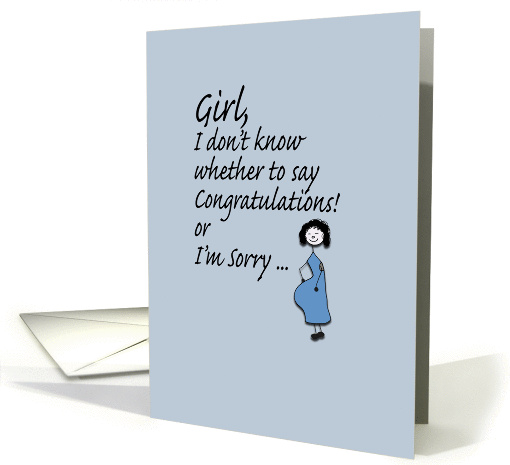 Congrats/Sorry - Pregnancy Humor card (302118)