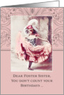 Dear Foster Sister, don’t count your birthdays, celebrate them! card