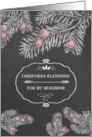 Christmas Blessings for my Neighbor, Chalkboard effect, Yew Branches card