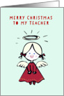 To my Teacher, Merry Christmas, Angel card