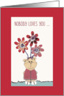 Nobody loves you ... as much as I do, little bear card