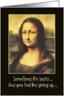 sometimes life sucks, depressed Mona Lisa, encouragement card