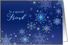 To a special Friend, Christmas Greetings, Snowflakes, Ice Crystals card