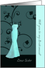 Dear Sister, will you be my bridesmaid, elegant swirls, teal card