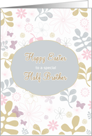 Happy Easter to my half brother, florals, teal, purple card