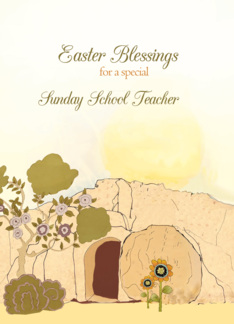 Easter Blessings to my sunday school teacher, empty tomb, Luke 24:6