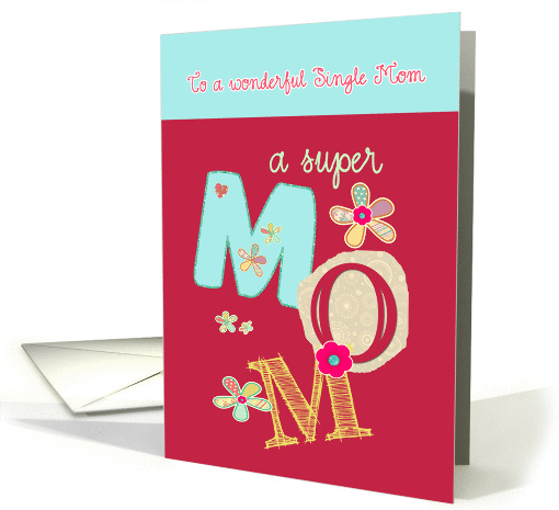 to a wonderful single mom, happy mother's day, letters & florals card