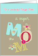 to a wonderful single mom, happy mother’s day, letters & florals card