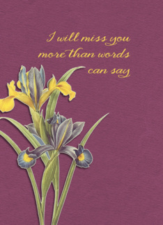 I will miss you, hospice, final goodbye, floral, irises