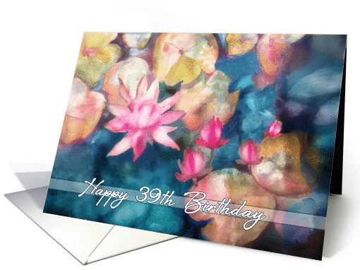 Happy 39th Birthday, watercolor painting, water lillies card (1091742)